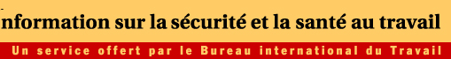 Information sur la sécurité et la santé au travail: Un service offert par le Bureau international du Travail